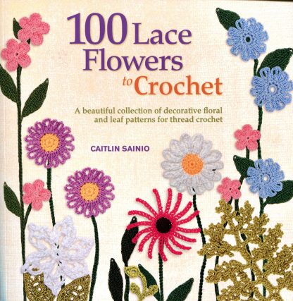 100 Lace Flowers to Crochet