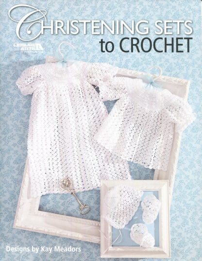 Christening Sets to Crochet, by Kay Meadors 