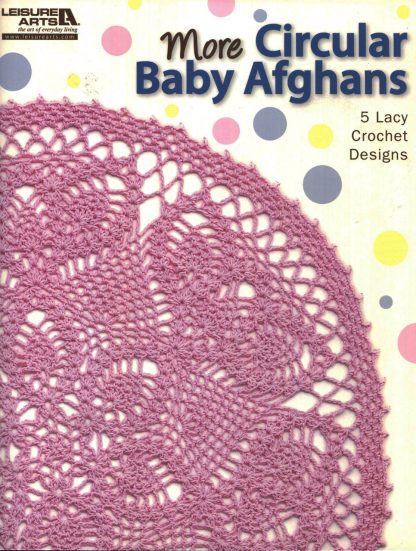 More Circular Baby Afghans  - Published by Leisure Arts
