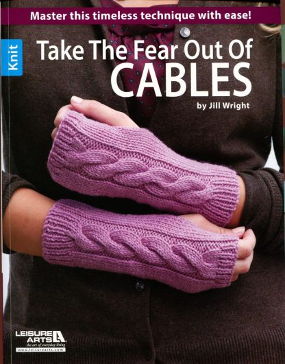 Take the Fear Out of Cables - Published by Leisure Arts
