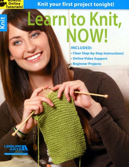 Learn to Knit Now - Published by Leisure Arts